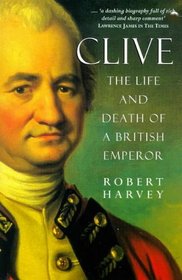 Clive:The Life and Death od a British Emperor