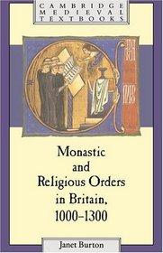 Monastic and Religious Orders in Britain, 1000-1300 (Cambridge Medieval Textbooks)