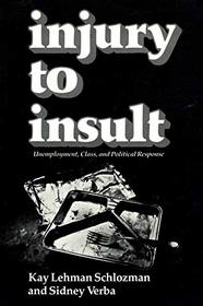 Injury to Insult: Unemployment, Class, and Political Response