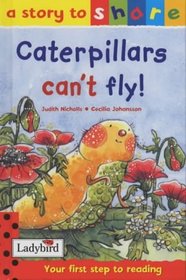 Caterpillars Can't Fly (Story to Share)