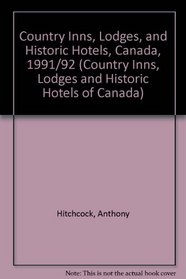 Country Inns, Lodges, and Historic Hotels, Canada, 1991/92 (Country Inns, Lodges and Historic Hotels of Canada)