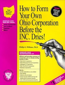 How to Form Your Own Ohio Corporation Before the Inc. Dries! : A Step-By-Step Guide, With Forms (Small Business Incorporation, Vol 2) (How to Incorporate ... (Small Business Incorporation, Vol 2)