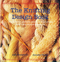 The Knitting Design Book: Using Color, Pattern and Stitch to Create Your Own Unique Sweaters