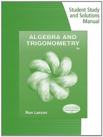 Student Study and Solutions Manual for Larson's Algebra & Trigonometry, 9th