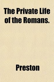 The Private Life of the Romans.