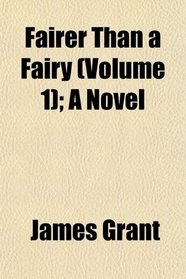 Fairer Than a Fairy (Volume 1); A Novel