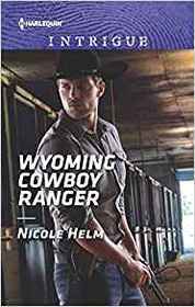Wyoming Cowboy Ranger (Carsons & Delaneys: Battle Tested, Bk 3) (Harlequin Intrigue, No 1859)