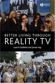 Better Living Through Reality TV:  Television and Post-Welfare Citizenship