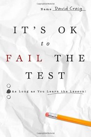 It's OK to Fail the Test: As Long as You Learn the Lesson!