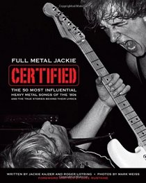 Full Metal Jackie Certified: The 50 Most Influential Heavy Metal Songs of the 80s and the True Stories Behind Their Lyrics (Cengage Educational)