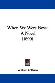 When We Were Boys: A Novel (1890)