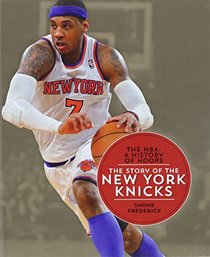 The Story of the New York Knicks (NBA: A History of Hoops)