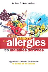Vaincre Les Allergies Et Les Maladies Derivees/Say Goodbye to Illness (French Edition)