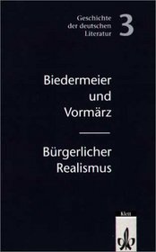 Geschichte der deutschen Literatur: Biedermeier- Vormrz / Brgerlicher Realismus. (Lernmaterialien)