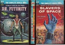 Dr. Futurity / Slavers of Space