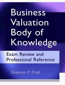 Business Valuation Body of Knowledge: Exam Review and Professional Reference