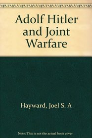 Adolf Hitler and Joint Warfare