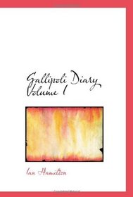 Gallipoli Diary  Volume I