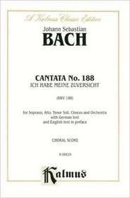 Cantata No. 188 -- Ich habe meine Zuversicht (Kalmus Edition)