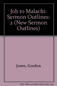 New Sermon Outlines to the Old Testament: Job Through Malachi (New Sermon Outlines)