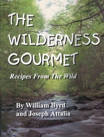 The Wilderness Gourmet: Recipes from the Wild