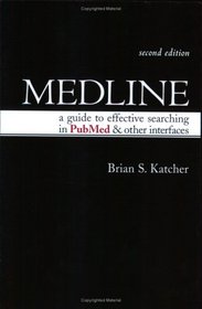 Medline: A Guide to Effective Searching in PubMed and Other Interfaces, Second Edition