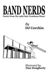 Band Nerds Poetry From The 13th Chair Trombone Player