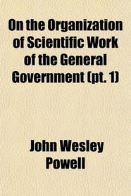 On the Organization of Scientific Work of the General Government (pt. 1)