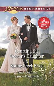 Courting the Doctor's Daughter & Spring Creek Bride: A 2-in-1 Collection (Love Inspired Classics)