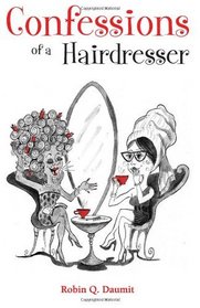 Confessions of a Hairdresser: Gossip, Gossip, and More Gossip! (Volume 1)