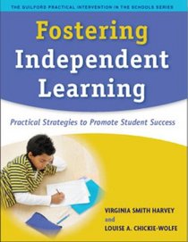 Fostering Independent Learning: Practical Strategies to Promote Student Success (The Guilford Practical Intervention in Schools Series)