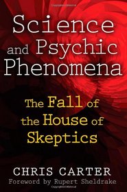 Science and Psychic Phenomena: The Fall of the House of Skeptics