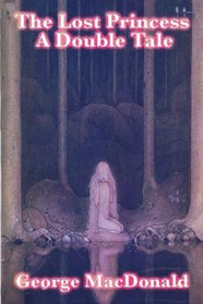 The Lost Princess: A Double Tale