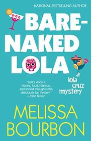 Bare-Naked Lola (A Lola Cruz Mystery)