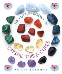 Little Book of Crystal Tips and Cures
