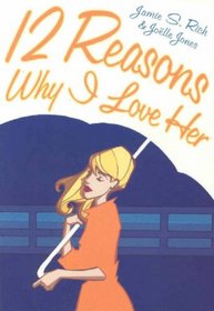 Twelve Reasons Why I Love Her