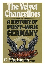 The velvet chancellors: A history of post-war Germany