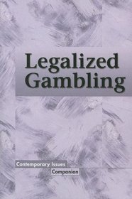 Legalized Gambling (Contemporary Issues Companion)