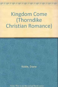 Kingdom Come (Thorndike Press Large Print Christian Romance Series)