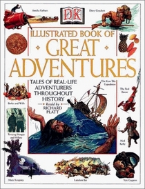 DK Illustrated Book of Great Adventures: Tales of Real-Life Adventurers Throughout History