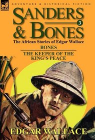 Sanders & Bones-the African Adventures: 3-Bones & The Keepers of the King's Peace