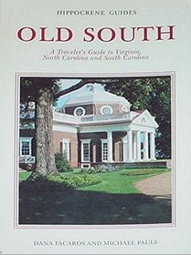 Old South: A Traveler's Guide to Virginia, North Carolina and South Carolina