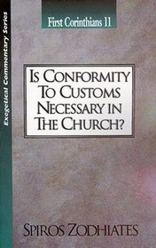 Is Conformity to Customs Necessary in the Church?: First Corinthians 11 (Exegetical Commentary Series)