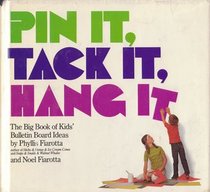 Pin It, Tack It, Hang It: The Big Book of Kids' Bulletin Boards