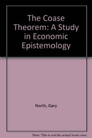 The Coase Theorem: A Study in Economic Epistemology