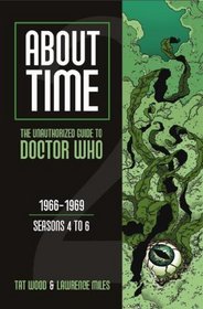 About Time 2: The Unauthorized Guide to Doctor Who (Seasons 4 to 6) (About Time)