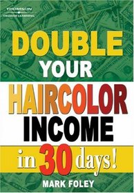 Double Your Haircolor Income in 30 Days!