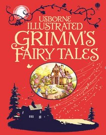 Illustrated Grimm's Fairy Tales (Usborne Illustrated Story Collections)