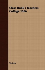 Class Book: Teachers College 1906