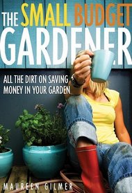 Small Budget Gardener: All the Dirt on Saving Money in Your Garden